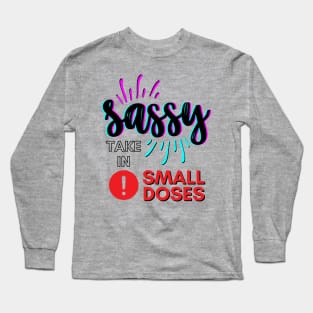 Sassy - take in small doses | Funny Pun Introvert Sassy Punchy Design | Neon Retro Black Long Sleeve T-Shirt